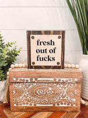 Fresh Out of Fucks Wooden Sign