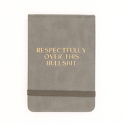 Respectfully Over This Bullshit - Leatherette Pocket Journal