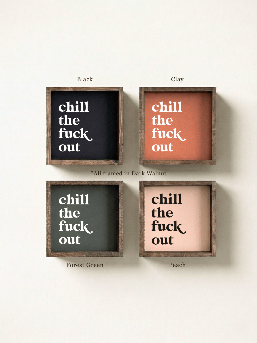 Chill The Fuck Out Small Framed Print - Sarcastic Wall Art - Forest Green / Dark Walnut - UnLaced Boutique