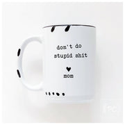 Don't Do Stupid Shit Love Mom | Ceramic Mug - UnLaced Boutique