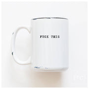 Fuck This | Ceramic Mug - UnLaced Boutique