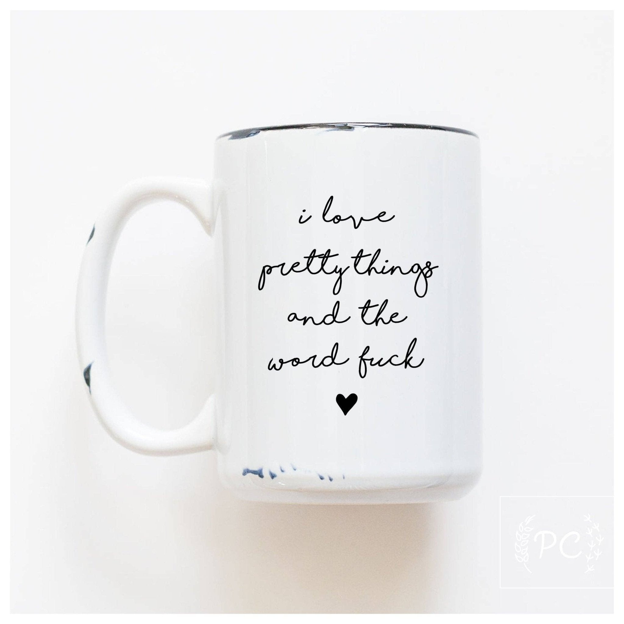 I Love Pretty Things And The Word Fuck | Ceramic Mug - UnLaced Boutique