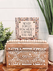 Never Forget How Wildly Capable You Are Wooden Sign - 5.5x5.5" - UnLaced Boutique