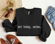 Not Today Satan Funny Sarcastic College Sweatshirt - UnLaced Boutique