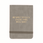 Respectfully Over This Bullshit - Leatherette Pocket Journal - UnLaced Boutique