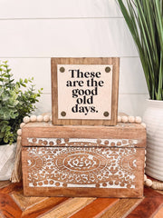 These Are the Good Old Days Wooden Sign - UnLaced Boutique