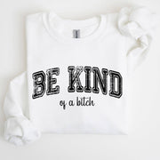 Vintage, Be Kind of a B, Funny, Sarcastic, Meme Sweatshirt - UnLaced Boutique