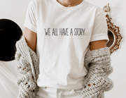 We All Have A Story T-Shirt, Healing Shirt, Mental Health - UnLaced Boutique