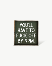 You'll Have to Fuck Off by 9PM Framed Print - Funny Wall Art - Forest Green - UnLaced Boutique